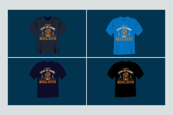 I Can't Stay at Home I'm a Doctor Tshirt Graphics