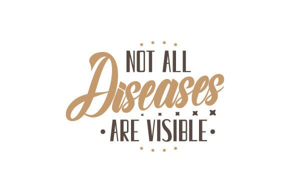 Not All Diseases Are Visible Crafts Freebies