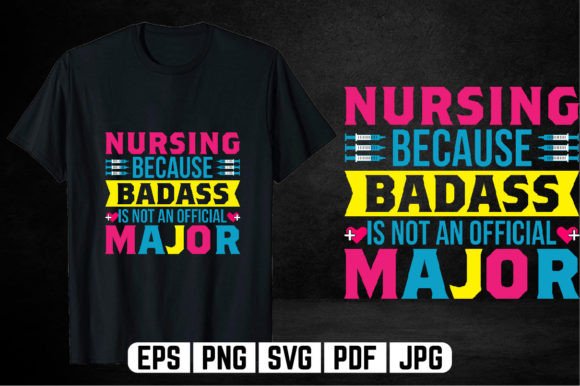 Nursing Because Badass T-Shirt Graphics